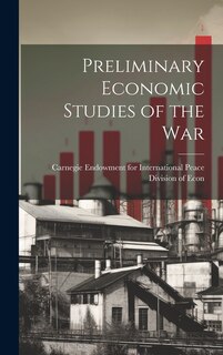 Preliminary Economic Studies of the War