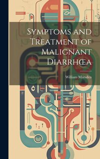 Couverture_Symptoms and Treatment of Malignant Diarrhoea