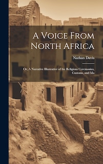Front cover_A Voice From North Africa; Or, A Narrative Illustrative of the Religious Ceremonies, Customs, and Ma