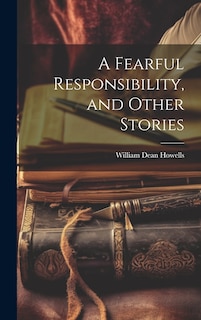 Front cover_A Fearful Responsibility, and Other Stories