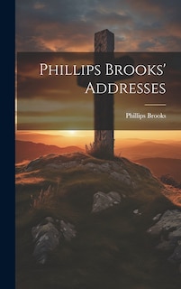 Front cover_Phillips Brooks' Addresses