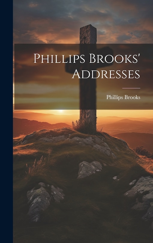 Front cover_Phillips Brooks' Addresses