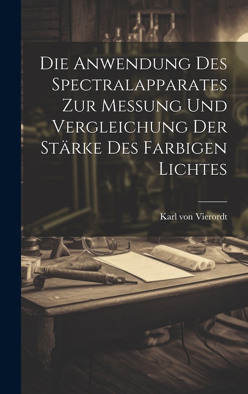 Couverture_Die Anwendung des Spectralapparates zur Messung und Vergleichung der Stärke des Farbigen Lichtes
