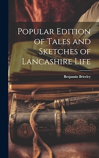Front cover_Popular Edition of Tales and Sketches of Lancashire Life