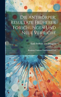 Couverture_Die Antikörper; Resultate Früherer Forschungen und Neue Versuche