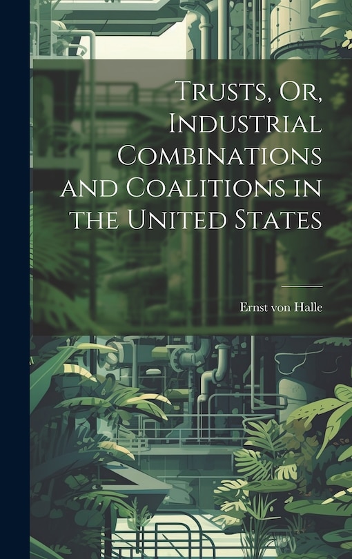 Couverture_Trusts, Or, Industrial Combinations and Coalitions in the United States
