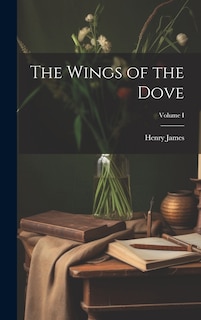 Front cover_The Wings of the Dove; Volume I