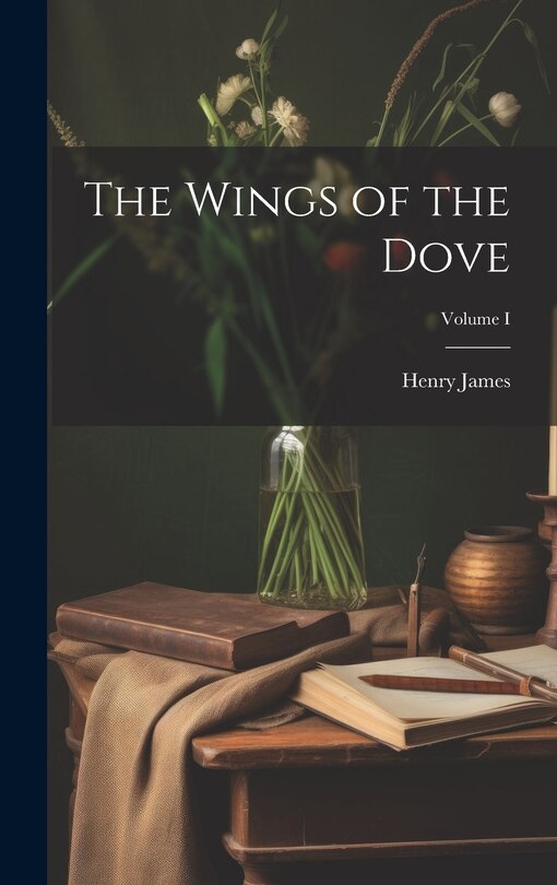 Front cover_The Wings of the Dove; Volume I