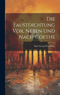 Front cover_Die Faustdichtung vor, Neben und Nach Goethe