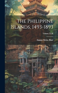 Front cover_The Philippine Islands, 1493-1893; Volume XLII