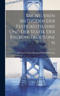 Couverture_Die Neueren Methoden der Festigkeitslehre und der Statik der Baukonstruktionen