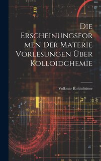 Front cover_Die Erscheinungsformen der Materie Vorlesungen &Uuml;ber Kolloidchemie