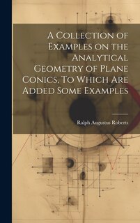 Front cover_A Collection of Examples on the Analytical Geometry of Plane Conics, To Which are Added Some Examples