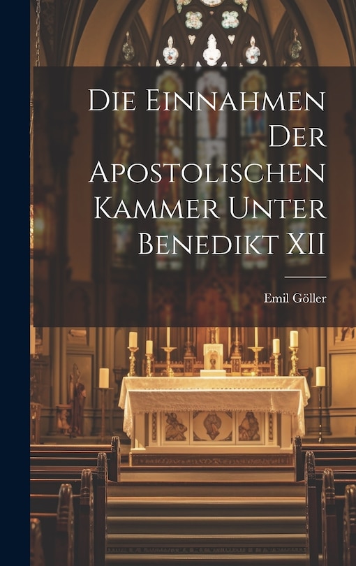 Front cover_Die Einnahmen der Apostolischen Kammer Unter Benedikt XII