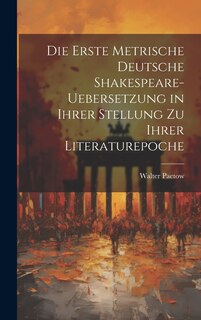 Front cover_Die Erste Metrische Deutsche Shakespeare-Uebersetzung in Ihrer Stellung zu Ihrer Literaturepoche