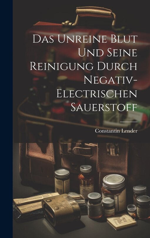 Couverture_Das Unreine Blut und Seine Reinigung Durch Negativ-Electrischen Sauerstoff
