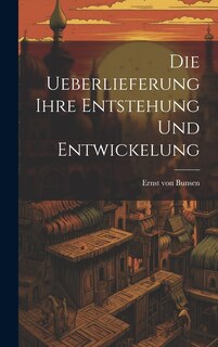 Couverture_Die Ueberlieferung Ihre Entstehung und Entwickelung