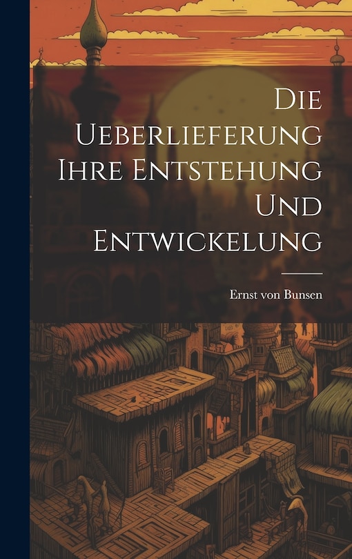 Couverture_Die Ueberlieferung Ihre Entstehung und Entwickelung