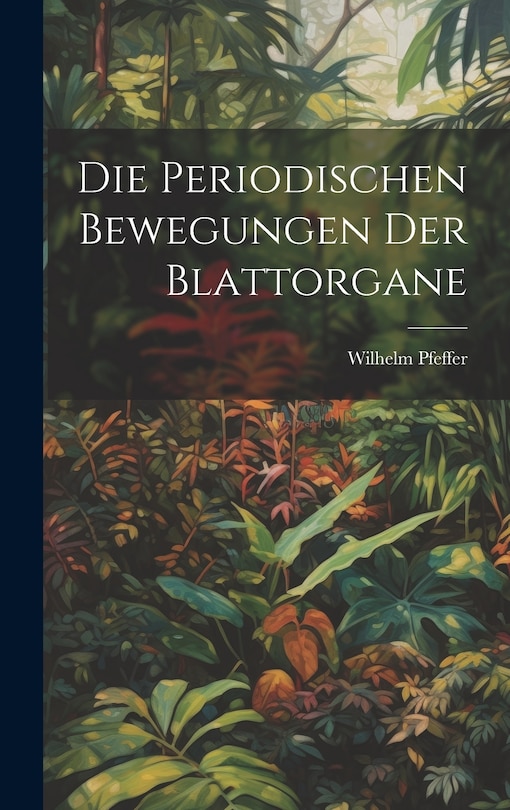 Front cover_Die Periodischen Bewegungen der Blattorgane