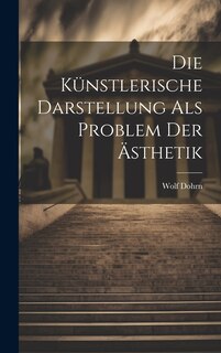 Couverture_Die Künstlerische Darstellung als Problem der Ästhetik