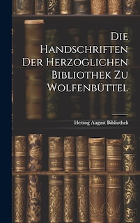 Front cover_Die Handschriften der Herzoglichen Bibliothek zu Wolfenbüttel