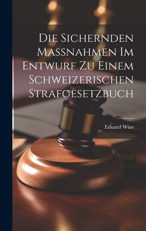 Front cover_Die Sichernden Massnahmen im Entwurf zu Einem Schweizerischen Strafgesetzbuch