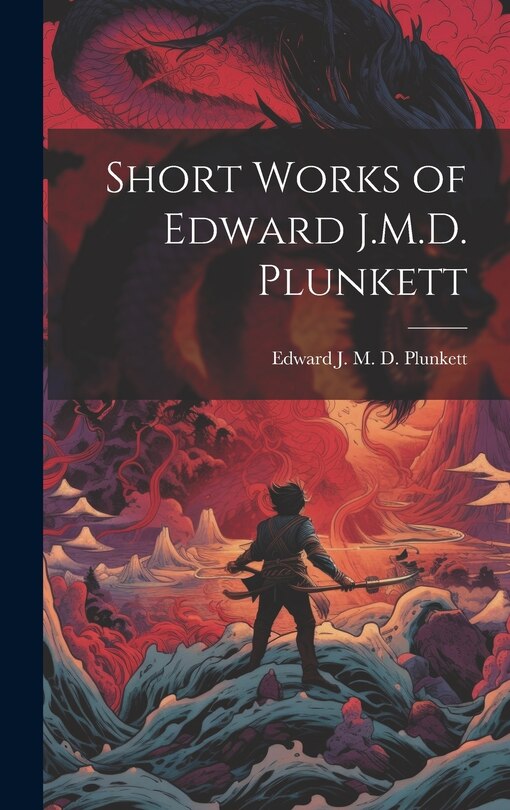 Front cover_Short Works of Edward J.M.D. Plunkett