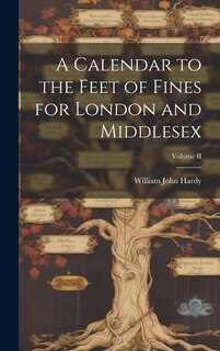 Front cover_A Calendar to the Feet of Fines for London and Middlesex; Volume II
