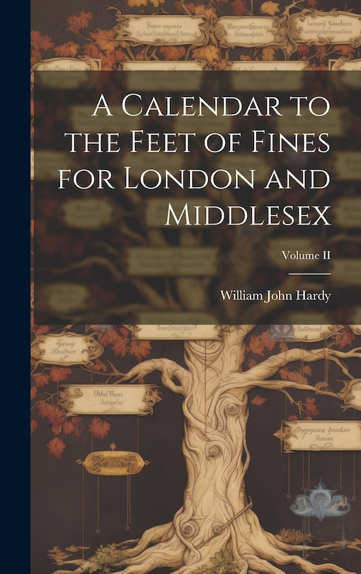 Front cover_A Calendar to the Feet of Fines for London and Middlesex; Volume II