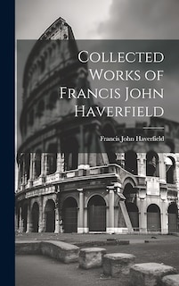 Front cover_Collected Works of Francis John Haverfield