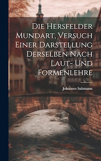 Front cover_Die Hersfelder Mundart, Versuch Einer Darstellung Derselben Nach Laut- und Formenlehre