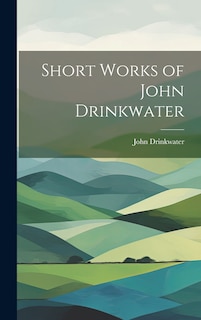 Front cover_Short Works of John Drinkwater