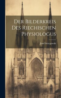 Front cover_Der Bilderkreis Des Riechischen Physiologus