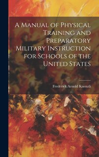Front cover_A Manual of Physical Training and Preparatory Military Instruction for Schools of the United States