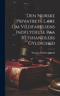 Front cover_Den Norske Privatrets Lære om Vildfarelsens Indflydelse paa Retshandlers Gyldighed