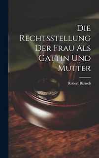 Couverture_Die Rechtsstellung der Frau als Gattin und Mutter