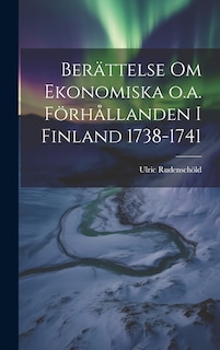Couverture_Berättelse om Ekonomiska o.a. Förhållanden i Finland 1738-1741
