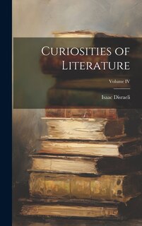 Couverture_Curiosities of Literature; Volume IV