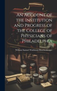 Front cover_An Account of the Institution and Progress of the College of Physicians of Philadelphia