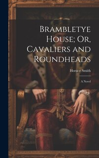 Front cover_Brambletye House; Or, Cavaliers and Roundheads