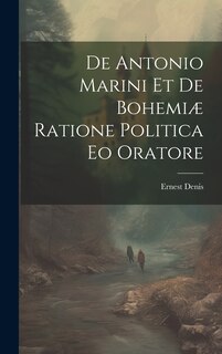 Couverture_De Antonio Marini et de Bohemiæ Ratione Politica eo Oratore