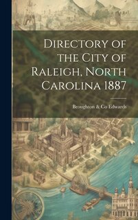 Front cover_Directory of the City of Raleigh, North Carolina 1887