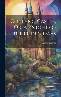 Front cover_Coulyng Castle, Or, A Knight of the Olden Days