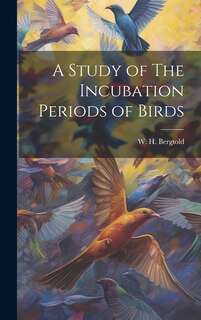 Couverture_A Study of The Incubation Periods of Birds