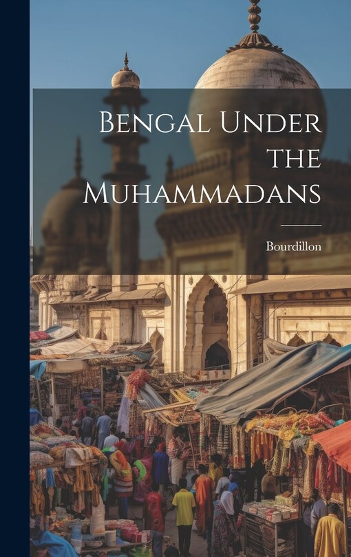 Front cover_Bengal Under the Muhammadans