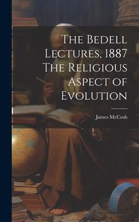 Front cover_The Bedell Lectures, 1887 The Religious Aspect of Evolution