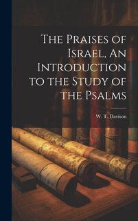 Front cover_The Praises of Israel, An Introduction to the Study of the Psalms