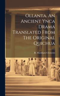 Front cover_Ollanta. An Ancient Ynca Drama Translated From The Original Quichua