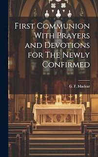 Couverture_First Communion With Prayers and Devotions for The Newly Confirmed
