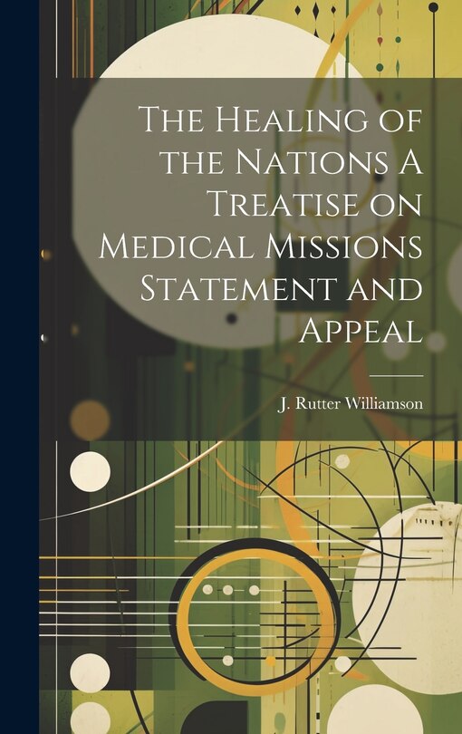 Front cover_The Healing of the Nations A Treatise on Medical Missions Statement and Appeal